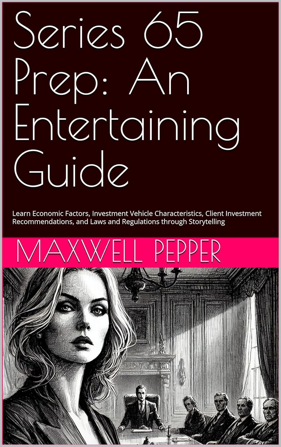 Series 65 Prep: An Entertaining Guide